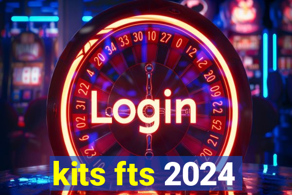 kits fts 2024